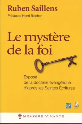 Mystère de la foi, Le - Exposé de la doctrine évangélique d’après les Saintes Ecritures