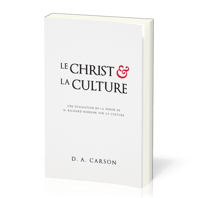 Christ et la culture, Le - Une évaluation de la pensée de H. Richard Niebuhr sur la culture