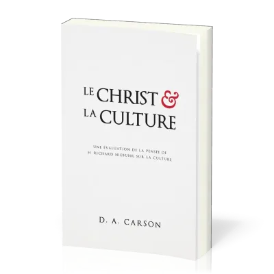 Christ et la culture, Le - Une évaluation de la pensée de H. Richard Niebuhr sur la culture