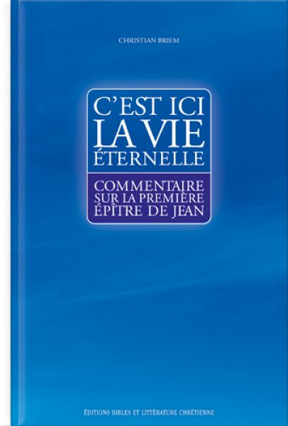 C'est ici la vie éternelle (1 Jean)