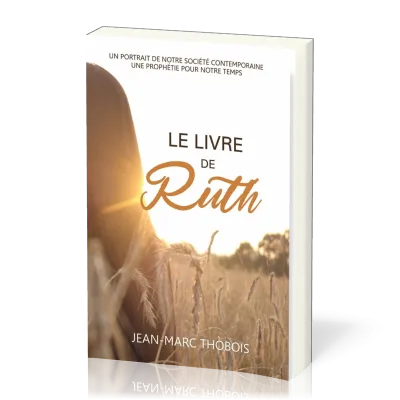 Livre de Ruth, Le - Un portrait de notre société contemporaine, une prophétie pour notre temps