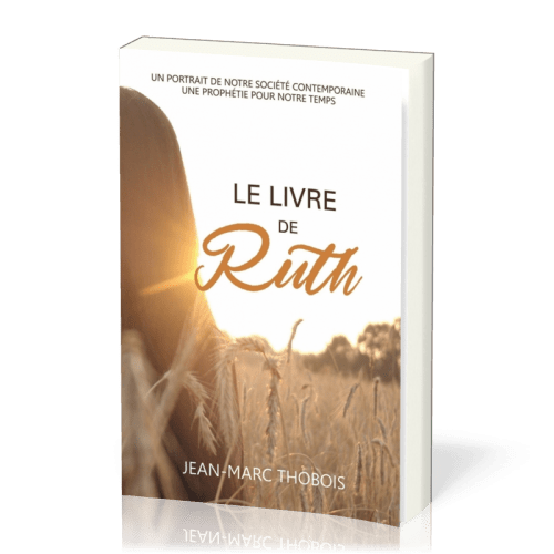 Livre de Ruth, Le - Un portrait de notre société contemporaine, une prophétie pour notre temps