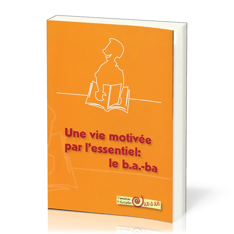 Vie motivee par L'essentiel, Une - LE B.A.-BA
