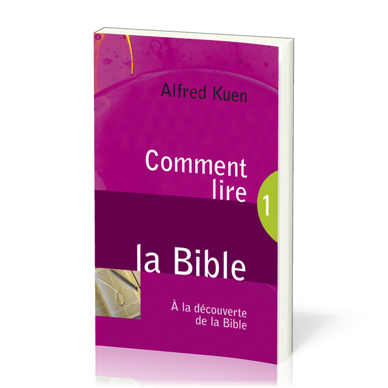 Comment lire la Bible - A la découverte de la Bible