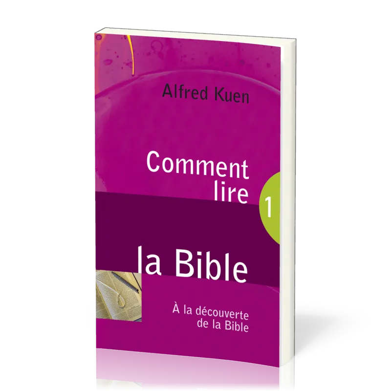 Comment lire la Bible - A la découverte de la Bible