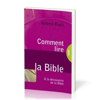 Comment lire la Bible - A la découverte de la Bible