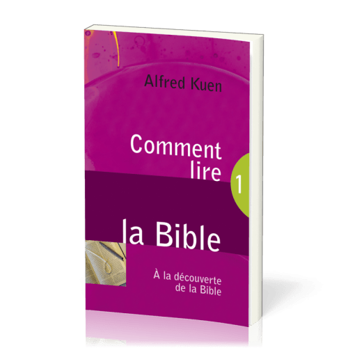 Comment lire la Bible - A la découverte de la Bible