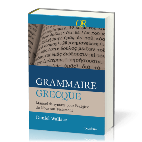 Grammaire grecque - Manuel de syntaxe pour l'exégèse du N.T.