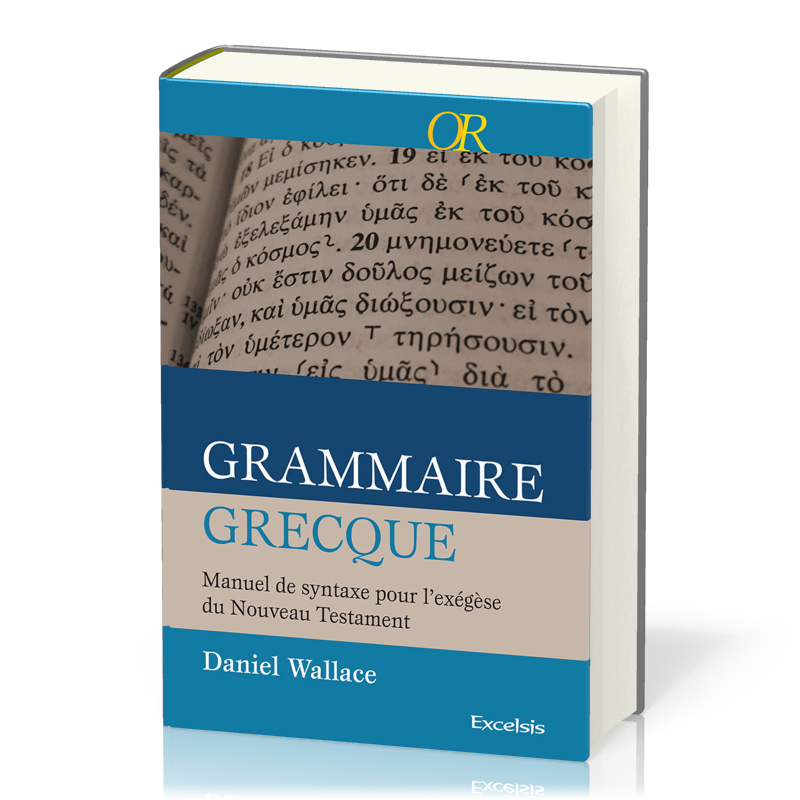 Grammaire grecque - Manuel de syntaxe pour l'exégèse du Nouveau Testament
