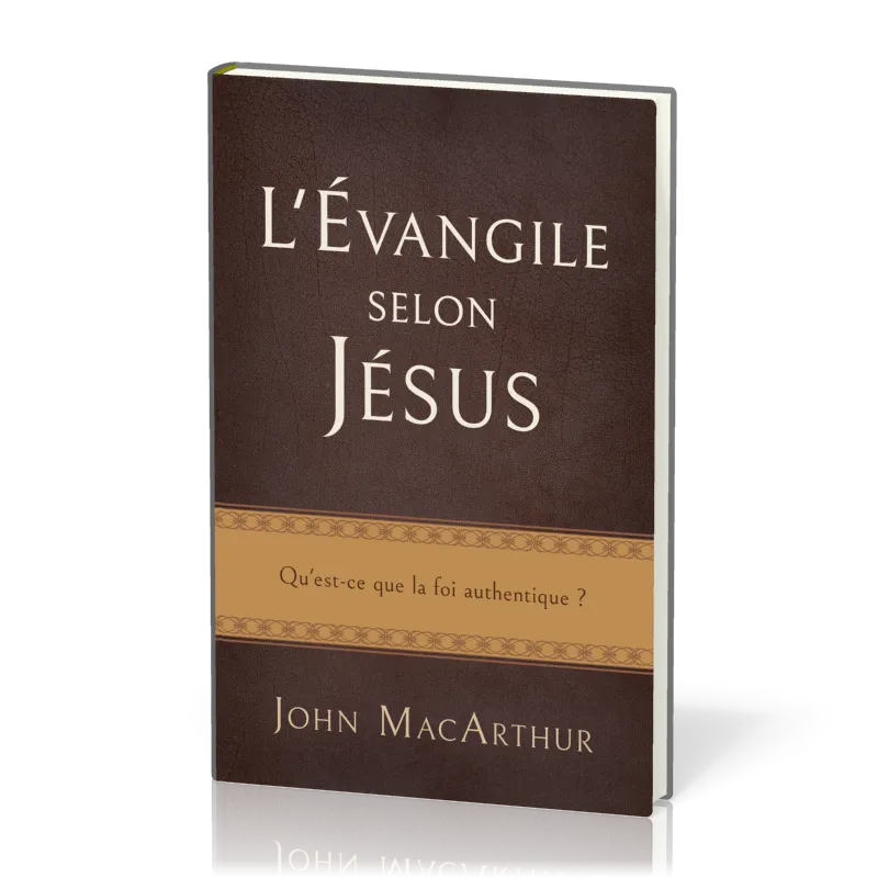 Evangile selon Jésus, L' - Qu'est-ce que la foi authentique ?