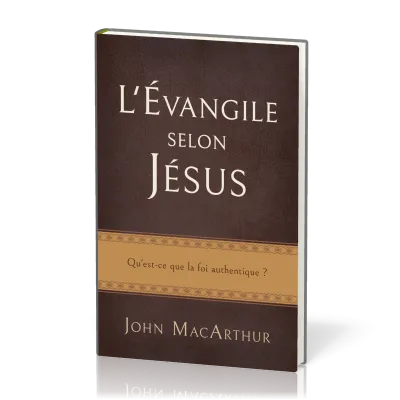 Evangile selon Jésus, L' - Qu'est-ce que la foi authentique ?