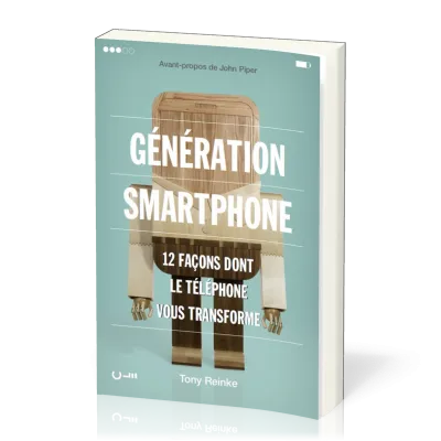 Génération Smartphone - 12 façons dont le téléphone vous transforme