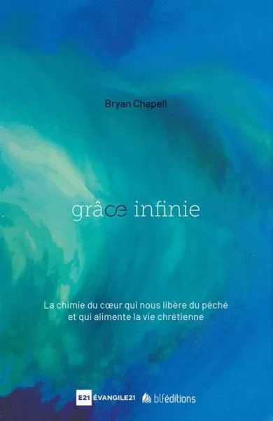 Grâce infinie - Une puissance qui libère du péché et transforme de l’intérieur