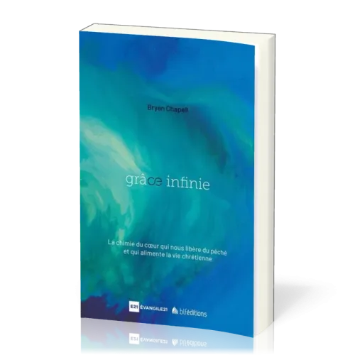 Grâce infinie - Une puissance qui libère du péché et transforme de l’intérieur