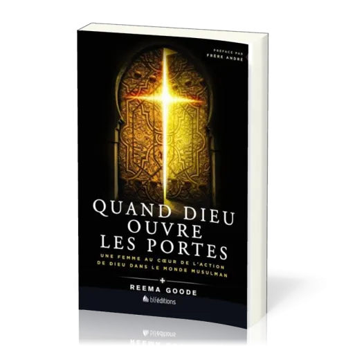 Quand Dieu ouvre les portes - Une femme au coeur de l'action dans le monde musulman