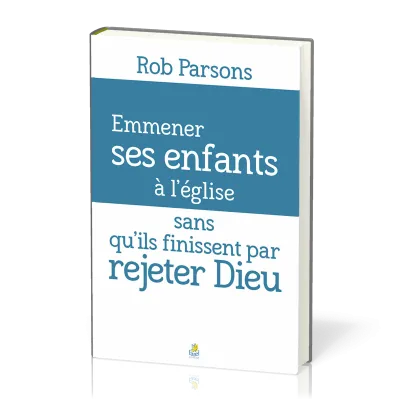 Emmener ses enfants à l’église sans qu’ils finissent par rejeter Dieu
