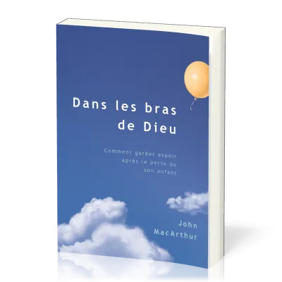 Dans les bras de Dieu - Vérité d’en haut au sujet de la mort d’un enfant