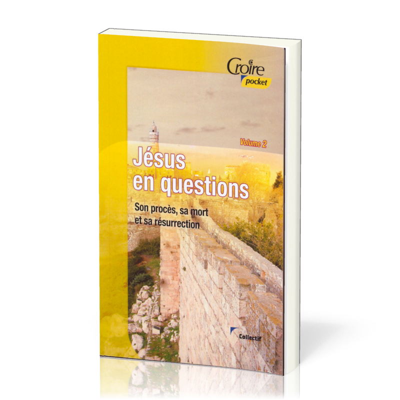 Jésus en Questions Vol.2 - son procès, sa mort... (Croire Pocket)