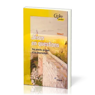 Jésus en Questions Vol.2 - son procès, sa mort...