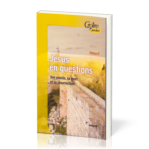 Jésus en Questions Vol.2 - son procès, sa mort...