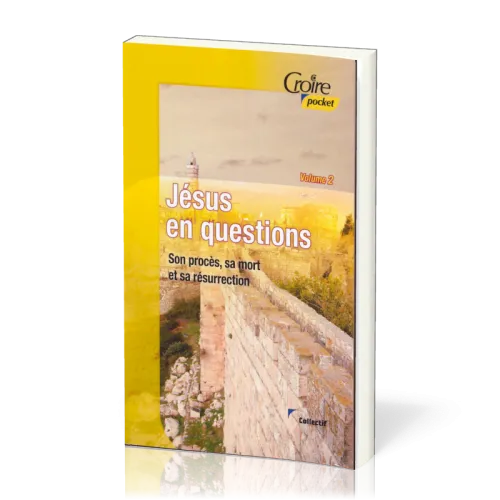 Jésus en Questions Vol.2 - son procès, sa mort...