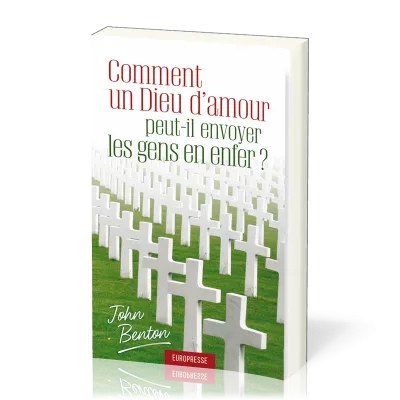 Comment un Dieu d'amour peut-il envoyer les gens en enfer ?