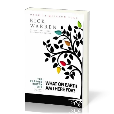 The purpose driven life - What on earth am i here for ?