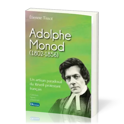 Adolphe Monod - Un artisan paradoxal du Réveil protestant français