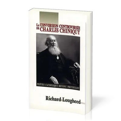 Conversion controversée de Charles Chiniquy, La