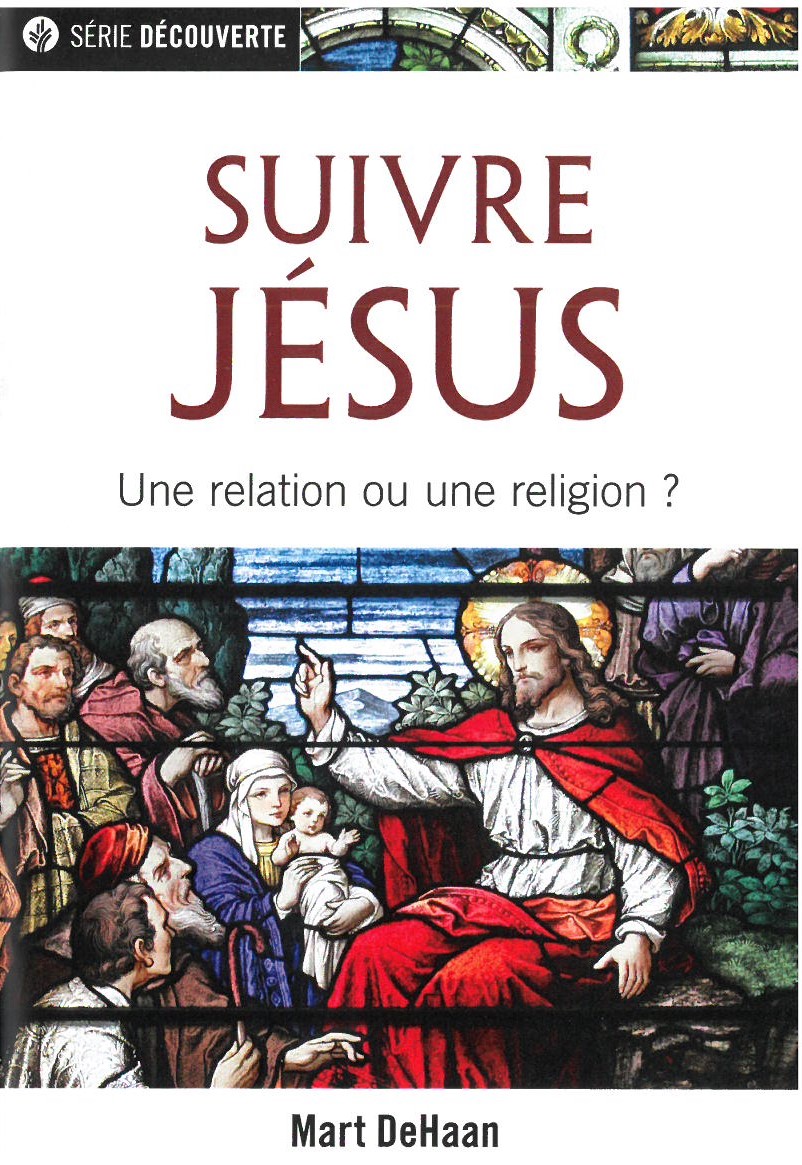 Suivre Jésus - Une relation ou une religion ?