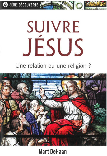 Suivre Jésus - Une relation ou une religion ?