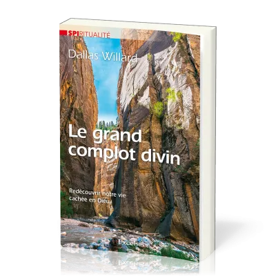 Grand complot divin, Le - Redécouvrir notre vie cachée en Dieu