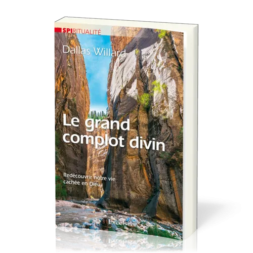 Grand complot divin, Le - Redécouvrir notre vie cachée en Dieu