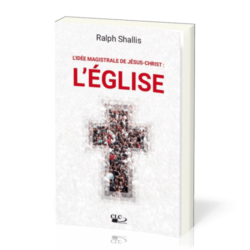 Idée magistrale de Jésus-Christ, L' - L'Eglise