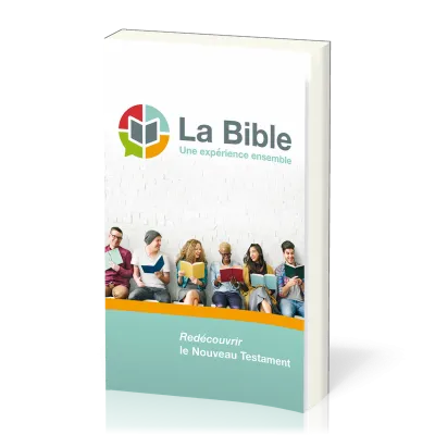 Bible, La - une expérience ensemble - Nouveau Testament (Semeur)