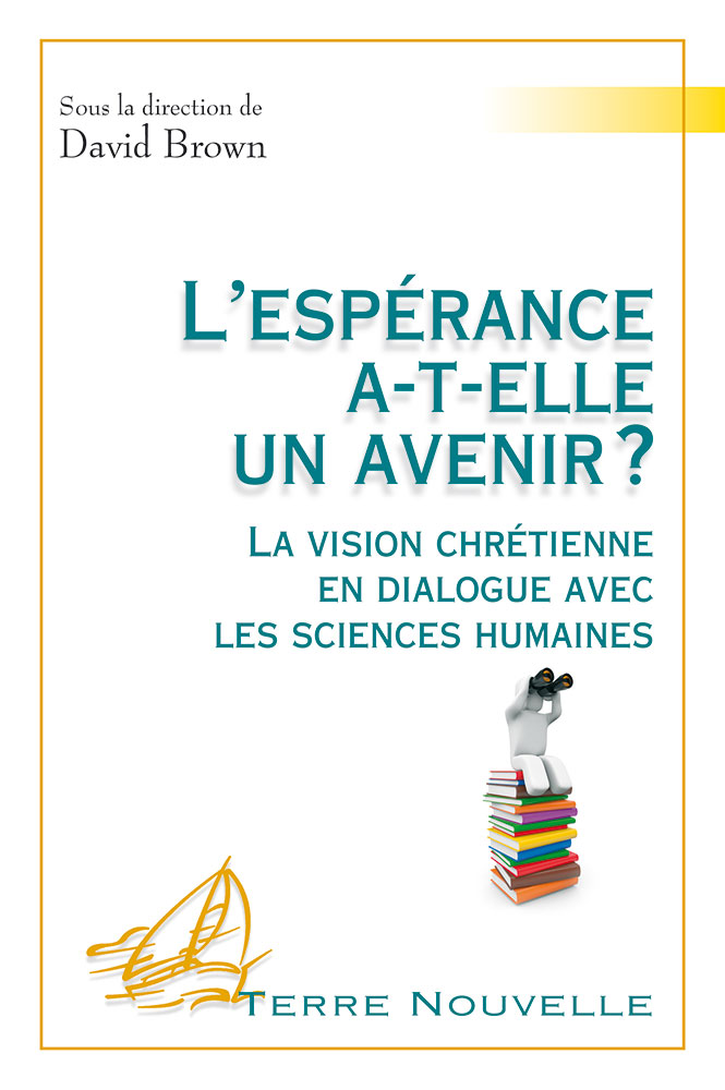 Espérance a-t-elle un avenir ?, L' - La vision chrétienne en dialogue avec les sciences humaines