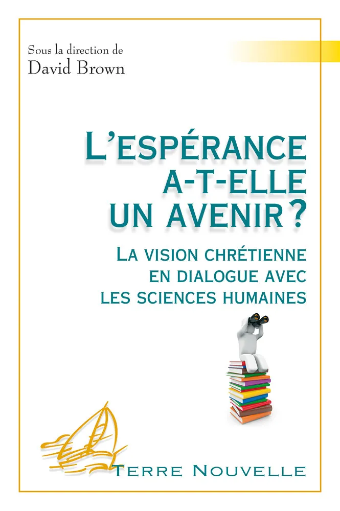 Espérance a-t-elle un avenir ?, L' - La vision chrétienne en dialogue avec les sciences humaines