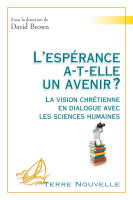 Espérance a-t-elle un avenir ?, L' - La vision chrétienne en dialogue avec les sciences humaines