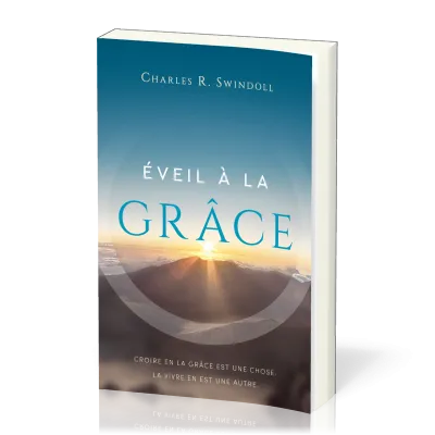 Eveil à la grâce - Croire en la grâce est une chose, la vivre en est une autre