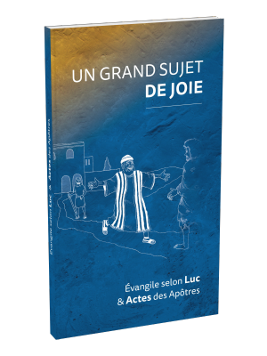 Evangile de Luc et Actes - Un grand sujet de joie