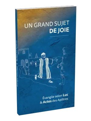 Evangile de Luc et Actes - Un grand sujet de joie