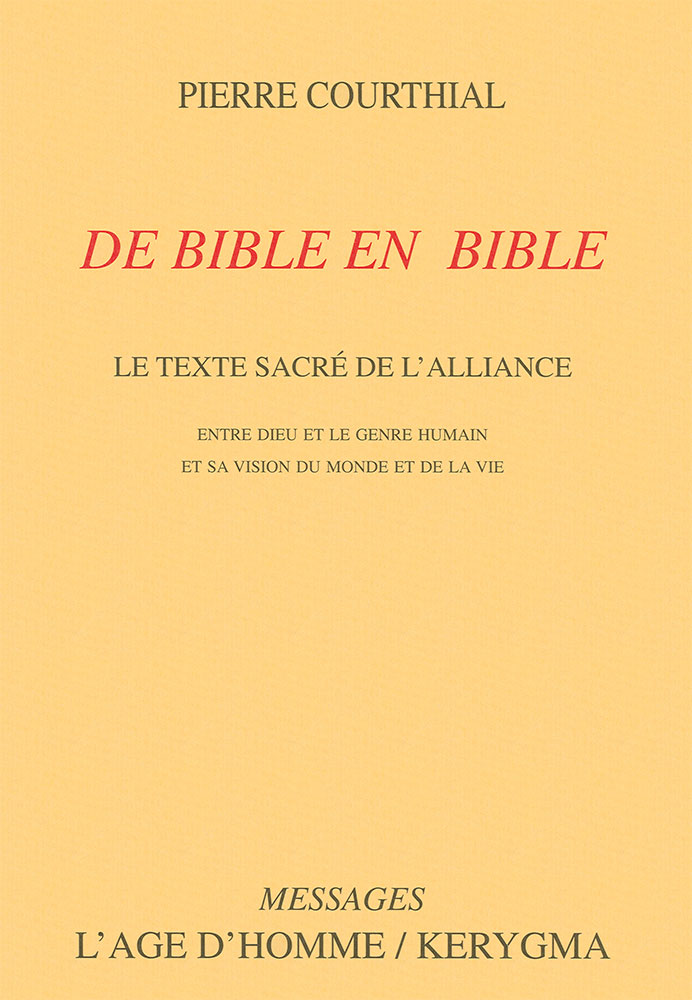 De Bible en Bible - Le texte sacré de l’Alliance entre Dieu et le genre humain et sa vision du monde