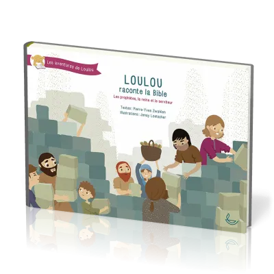 Loulou raconte la Bible - Les prophètes, la reine et le serviteur (Tome 3)