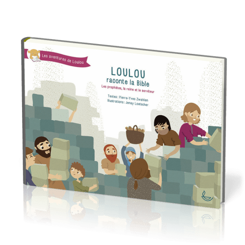 Loulou raconte la Bible - Les prophètes, la reine et le serviteur (Tome 3)