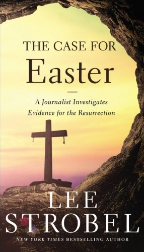 The Case for Easter - A journalist investigates evidence for the resurrection