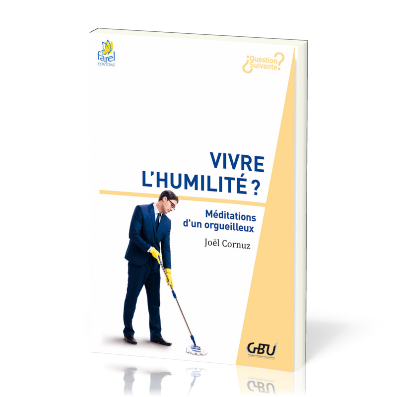 Vivre l'humilité ? - Méditations d'un orgeuilleux