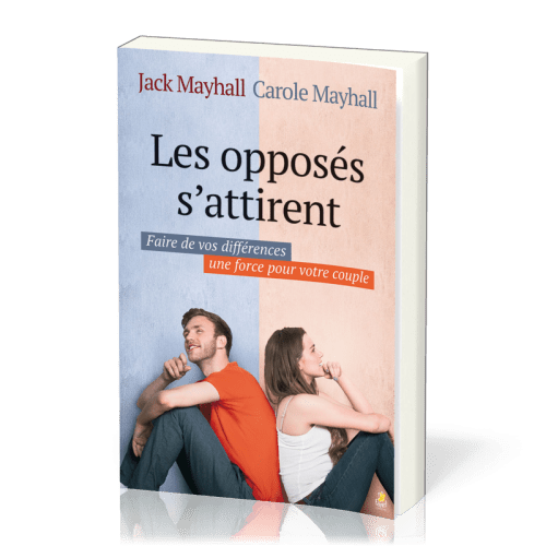 Opposés s'attirent, Les - Faire de vos différences une force pour votre couple