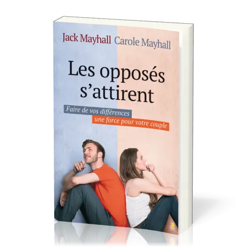 Opposés s'attirent, Les - Faire de vos différences une force pour votre couple