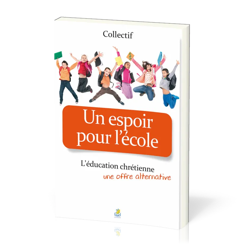 Espoir pour l'école, Un - L'éducation chrétienne, une offre alternative