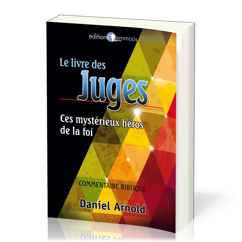 Livre des Juges, Le - Ces mystérieux héros de la foi